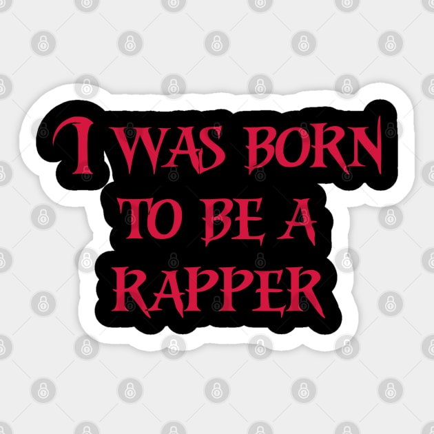 I was born to be a rapper red color Sticker by Motivation sayings 